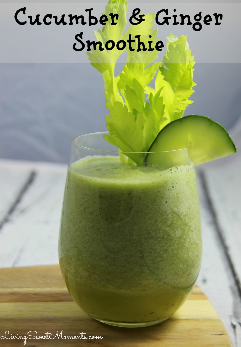 Cucumber And Ginger Smoothie Recipe - Living Sweet Moments